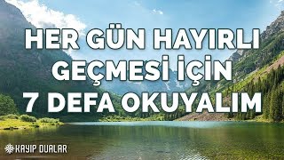 Her Gün Hayırlı Geçmesi İçin 7 Defa Okuyalım | Kayıp Dualar