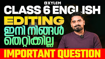 Class 6 English | EDITING ഇനി നിങ്ങൾ തെറ്റിക്കില്ല | Xylem Class 6