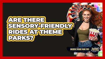 Are There Sensory-friendly Rides At Theme Parks? - Insider Theme Park Tips