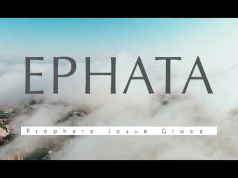 EPHATA (Puissante Instrumentale de priere)-Prophete Josue Grace