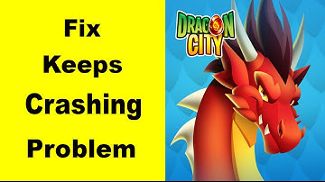 Fix Dragon City App Keeps Crashing | Fix Dragon City App Keeps Freezing | Fix Dragon City Freezed |