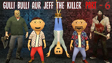 Gulli Bulli Aur Jeff The Killer Part 6 || Jeff The Killer Horror Story || Make Joke Factory