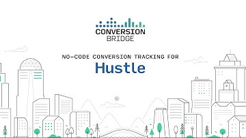 Hustle Conversion Tracking with Conversion Bridge