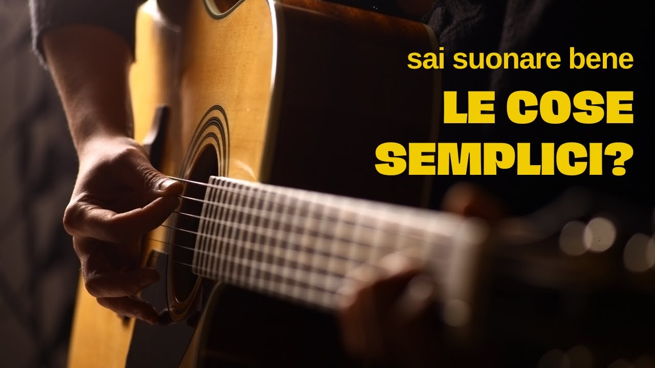 Sai suonare bene le cose semplici? YouTube