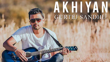 Akhiyan ( Full Video ) | Gurtej Sandhu | Ustad G | Latest Punjabi Song | Bunty Bains Productions
