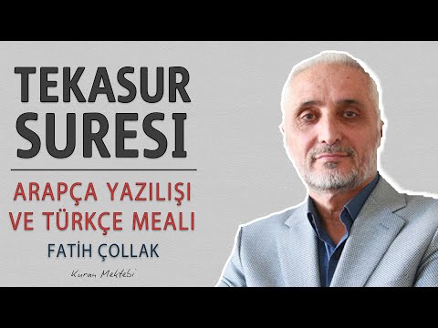 Tekasur suresi anlamı dinle Fatih Çollak (Tekasur suresi arapça yazılışı okunuşu ve meali)