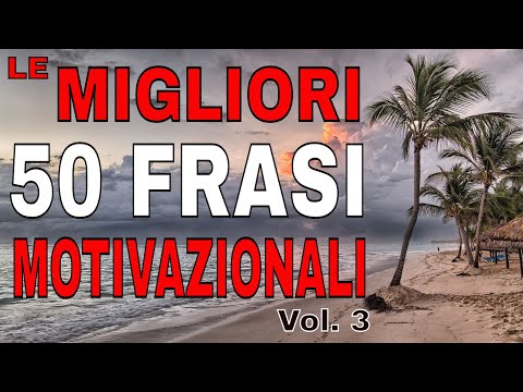 Le migliori 50 frasi motivazionali su Autostima, #Successo, Determinazione, Sogni, Ispirazione Vol.3