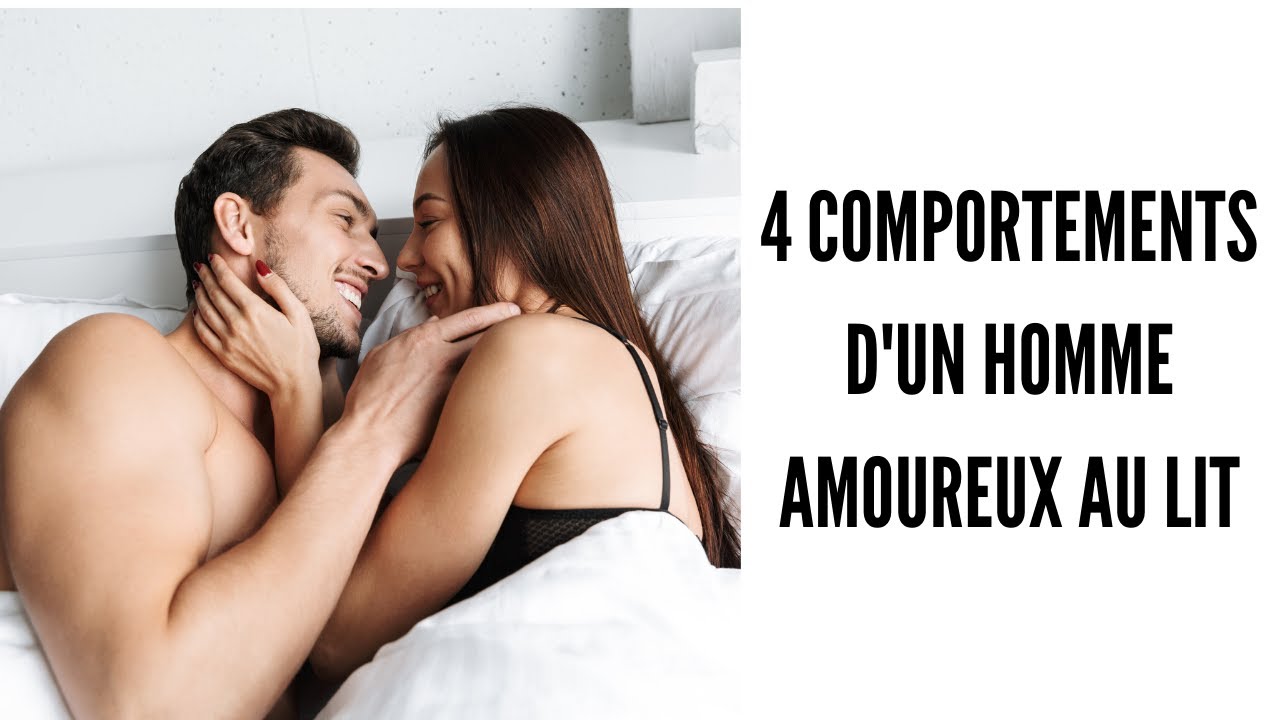 4 Comportements D Un Homme Amoureux Au Lit Youtube