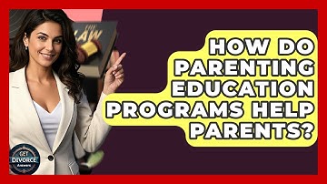 How Do Parenting Education Programs Help Parents? - Get Divorce Answers