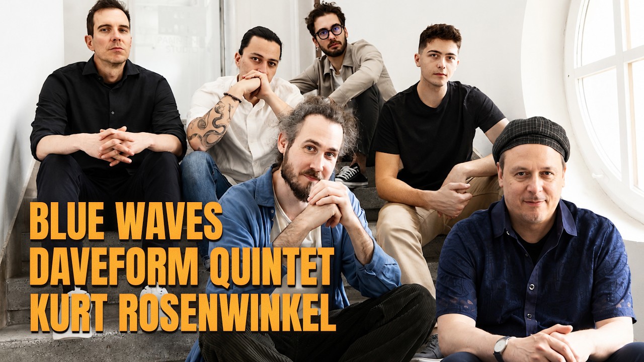 Watch Daveform Quintet & Kurt Rosenwinkel - Blue Waves (live studio session) on YouTube Watch Daveform Quintet & Kurt Rosenwinkel - Blue Waves (live studio session) on YouTube