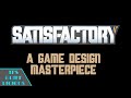 Satisfactory: An Unlikely Masterpiece