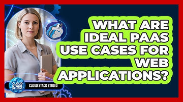 What Are Ideal PaaS Use Cases For Web Applications?