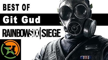 The Very Best of Git Gud in Rainbow Six Siege | AH | Achievement Hunter