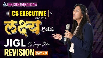JIGL Revision Lecture 09 | CS Executive | Dec 2022 Attempt | CS Somya Kataria | Inspire Academy