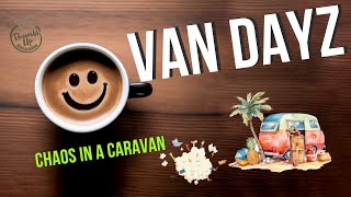 Van Dayz ep 9;  Everyday  VanLife.  Forget what you thought living in a caravan full time is like!