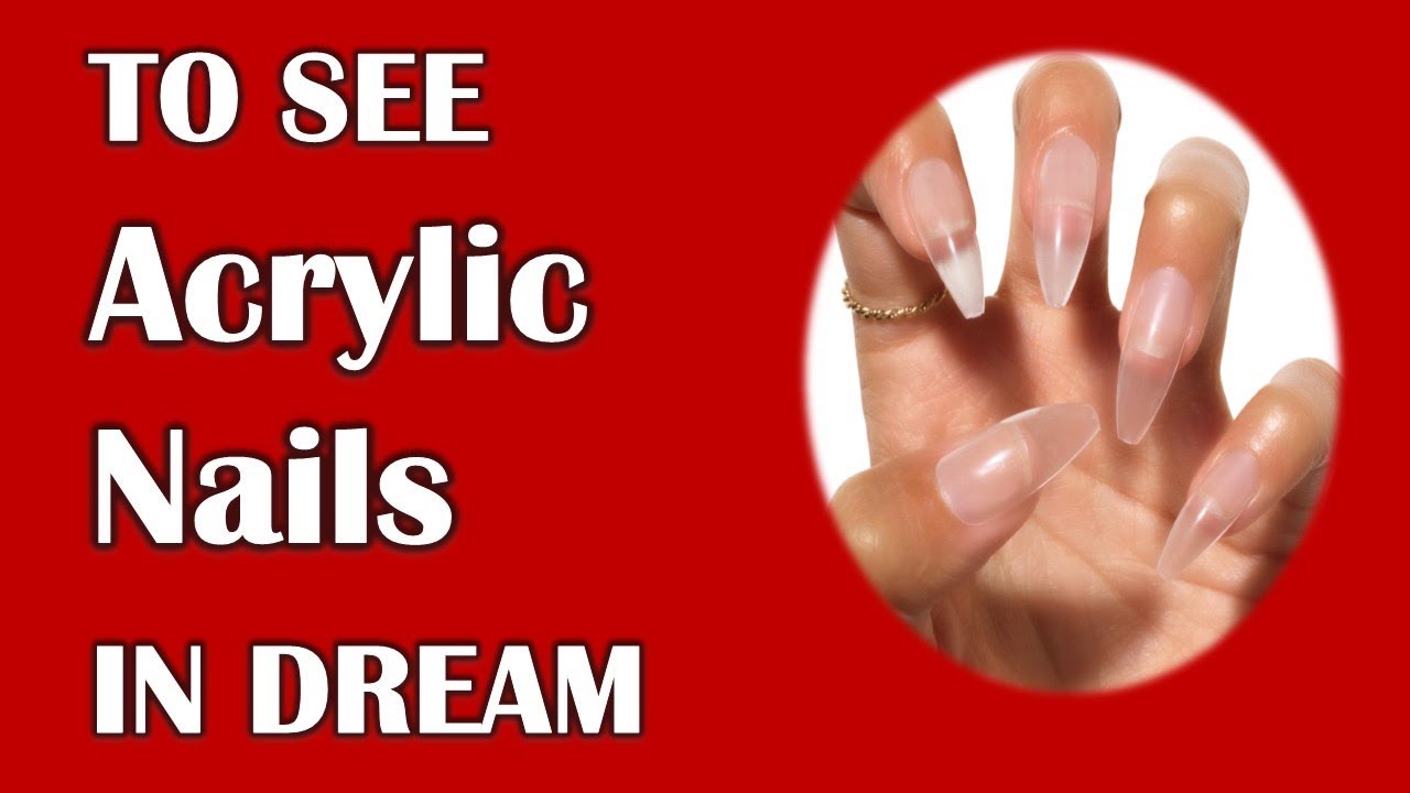 To See Acrylic Nails in Dream, Dream Dictionary YouTube