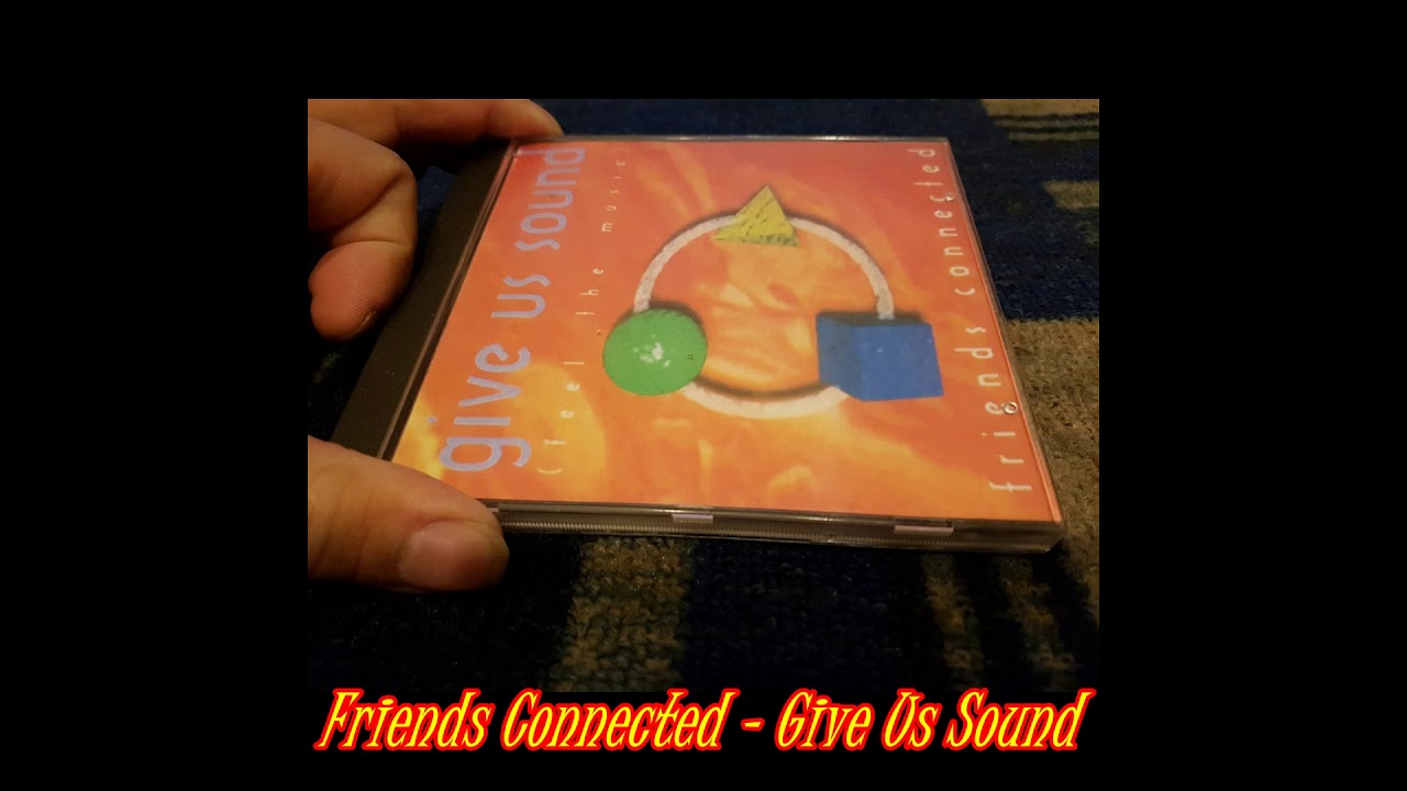 Friends Connected - Give Us Sound (Maxi Version)