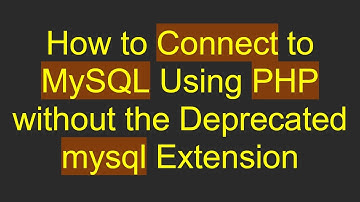 How to Connect to MySQL Using PHP without the Deprecated mysql Extension