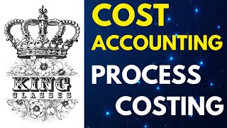 Cost Accounting // Process Costing // Class - 1