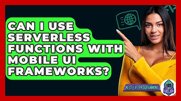 Can I Use Serverless Functions With Mobile UI Frameworks? - Next LVL Programming