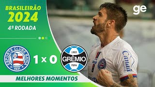 BAHIA 1 X 0 GRÊMIO | MELHORES MOMENTOS | 4ª RODADA DO BRASILEIRÃO SÉRIE A 2024 | ge.globo image