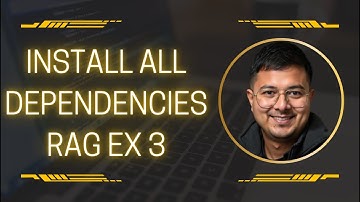Install all dependencies rag Ex 3
