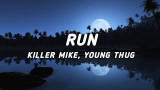 Killer Mike - Run ft Young Thug (Lyrics)