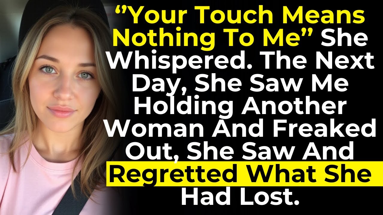 ‘’Your Touch Means Nothing To Me’’ She Whispered. The Next Day, She Saw Me Holding Another...