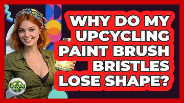 Why Do My Upcycling Paint Brush Bristles Lose Shape? - The Upcycle Lab