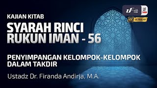 Syarah Rinci Rukun Iman #56: Penyimpangan Kelompok-Kelompok Dalam Takdir - Ust Dr. Firanda Andirja