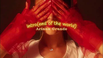 [Vietsub-lyrics] intro(end of the world) - Ariana Grande