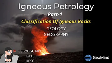 Introduction to Igneous Petrology | General Classification , Basics of Magma | Geology | Geography