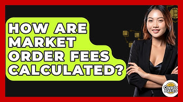 How Are Market Order Fees Calculated? - CryptoBasics360.com