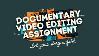 DOCUMENTARY VIDEO  EDITING (Assignment 3)