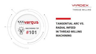Vargus Machining Tip 101: Tangential Arc vs. Radial Infeed in Thread Milling Machining