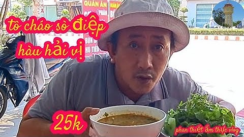 tô cháo sò điệp với hàu ngon rẻ 25k như cho ăn căn bụng phan thiết ẩm thực vlog 18/3/2024