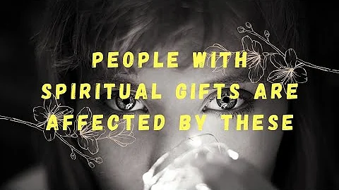 People With Spiritual Gift Are Affected By These 5 Strange Things 👀