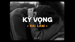 Kỳ Vọng Sai Lầm - Tăng Phúc x Nguyễn Đình Vũ x Yuno BigBoi x KProx「Lofi Ver.」/  Lyrics Video