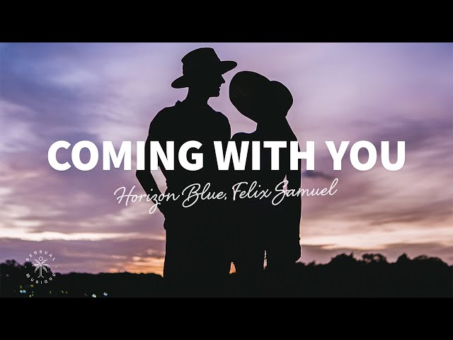 Horizon Blue, Felix Samuel - Coming With You (Lyrics) class=