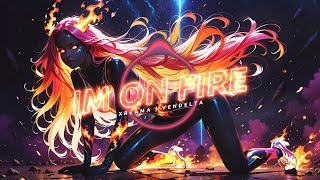 Im on fire - Xreama | VenDelta