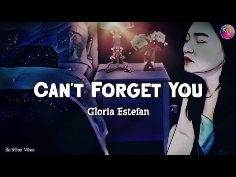 Can't Forget You | by Gloria Estefan | KeiRGee Vibes ❤️