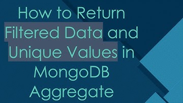 How to Return Filtered Data and Unique Values in MongoDB Aggregate
