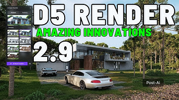 Meet the New D5 Render 2.9 Amazing Innovations