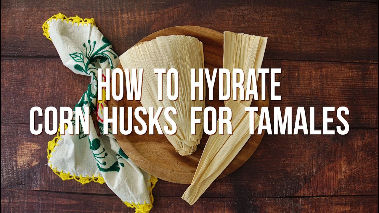 How to Hydrate Corn Husks for Tamales 