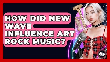 How Did New Wave Influence Art Rock Music? - Alt Scene Guru