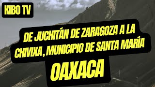 De Juchitán de Zaragoza a La Chivixa, Municipio de Santa María Guienagati en Oaxaca México. Kibo TV