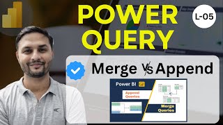 L-05 | Merge Vs Append in Power BI with Business Case || All joins are covered in Power Query