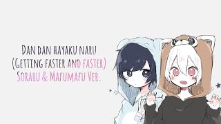 Getting faster and faster (Dandan Hayaku Naru) - Soraru x Mafumafu ver. with romaji