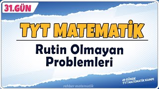 Rutin Olmayan Problemleri 49 Günde Tyt Matematik Kampı 31.Gün Rehber Matematik
