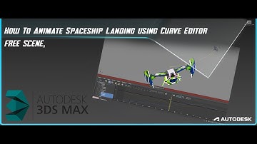 How To Animate Spaceship Landing without rigg, using  3ds max Curve Editor.
